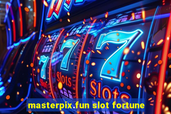 masterpix.fun slot fortune